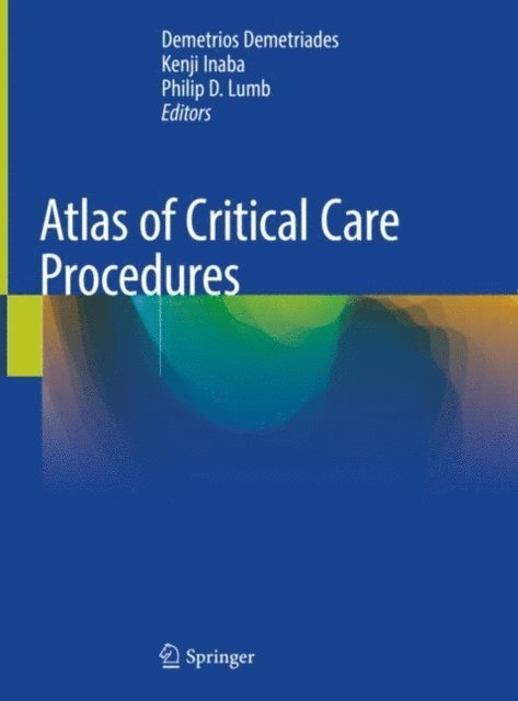 Philip D. Lumb, Kenji Inaba, Demetrios Demetriades - Atlas of Critical Care Procedures, E-bok