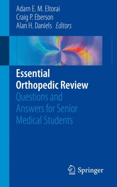 Alan H. Daniels, Craig P. Eberson, Adam E. M. Eltorai - Essential Orthopedic Review, E-bok