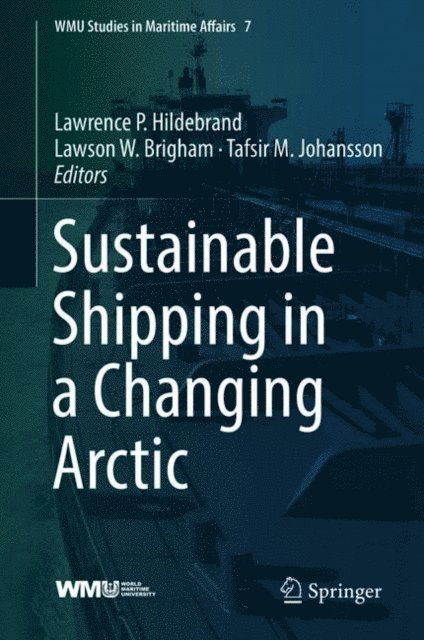Tafsir M. Johansson, Lawson W. Brigham, Lawrence P. Hildebrand - Sustainable Shipping in a Changing Arctic, E-bok