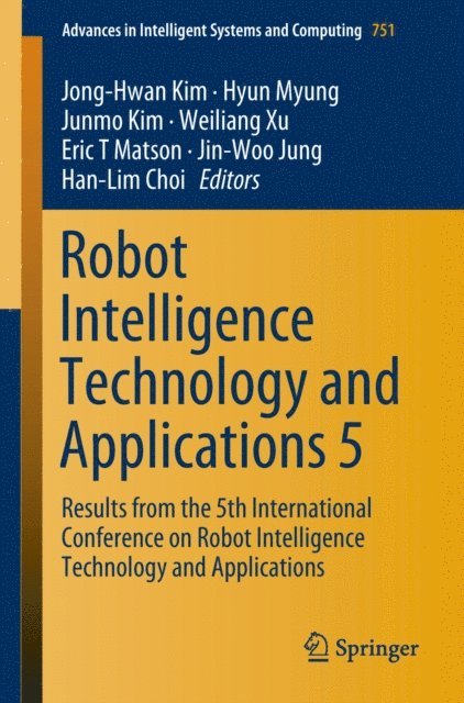 Han-Lim Choi, Jin-Woo Jung, Eric T Matson, Weiliang Xu, Junmo Kim, Hyun Myung, Jong-Hwan Kim - Robot Intelligence Technology and Applications 5, E-bok
