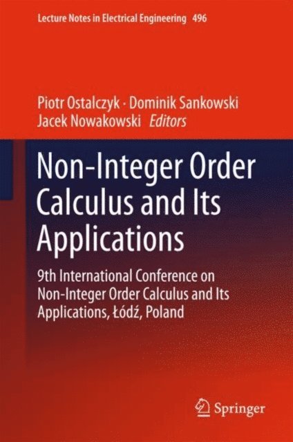 Jacek Nowakowski, Dominik Sankowski, Piotr Ostalczyk - Non-Integer Order Calculus and its Applications, E-bok