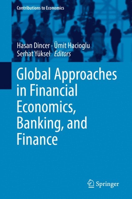Serhat Yuksel, Umit Hacioglu, Hasan Dincer - Global Approaches in Financial Economics, Banking, and Finance, E-bok