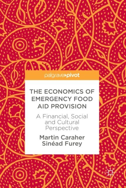 Sinead Furey, Martin Caraher - Economics of Emergency Food Aid Provision, E-bok