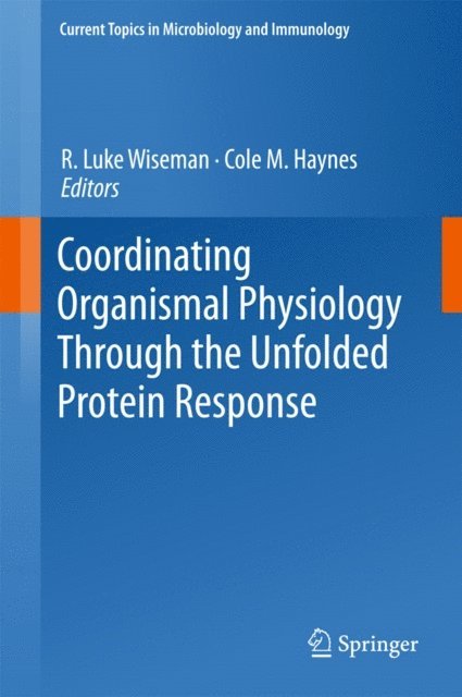 Cole M. Haynes, R. Luke Wiseman - Coordinating Organismal Physiology Through the Unfolded Protein Response, E-bok