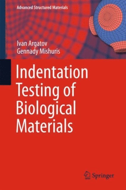 Gennady Mishuris, Ivan Argatov - Indentation Testing of Biological Materials, E-bok