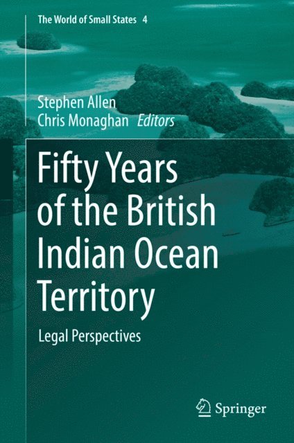 Chris Monaghan, Stephen Allen - Fifty Years of the British Indian Ocean Territory, E-bok