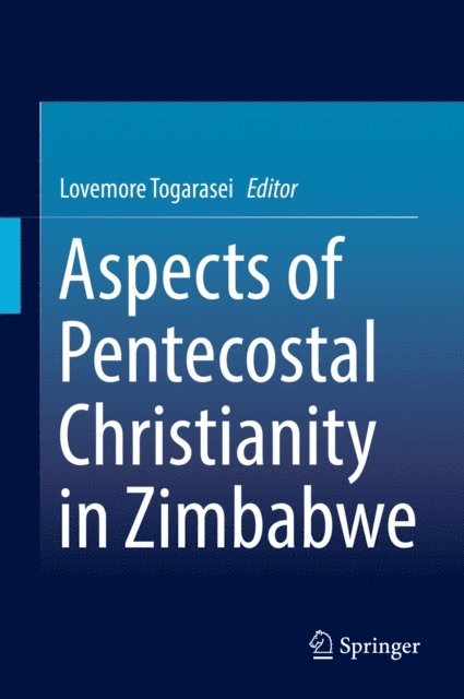 Lovemore Togarasei - Aspects of Pentecostal Christianity in Zimbabwe, E-bok