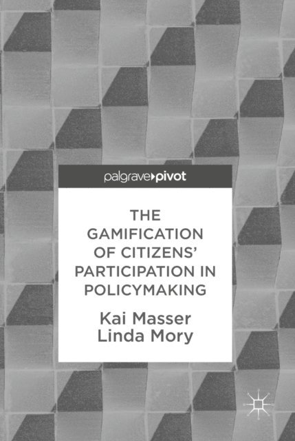 Linda Mory, Kai Masser - Gamification of Citizens' Participation in Policymaking, E-bok