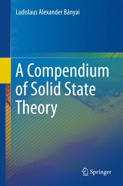 Ladislaus Alexander Banyai - Compendium of Solid State Theory, E-bok