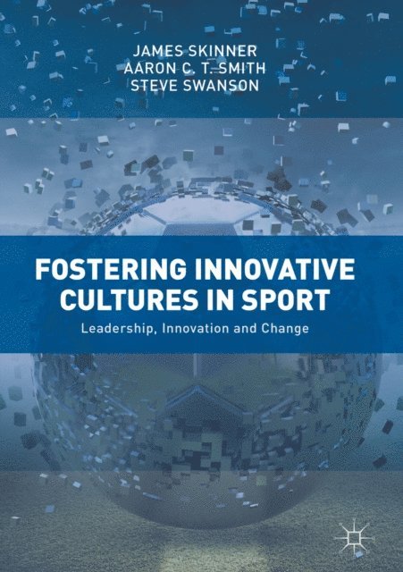 Steve Swanson, Aaron C. T. Smith, James Skinner - Fostering Innovative Cultures in Sport, E-bok