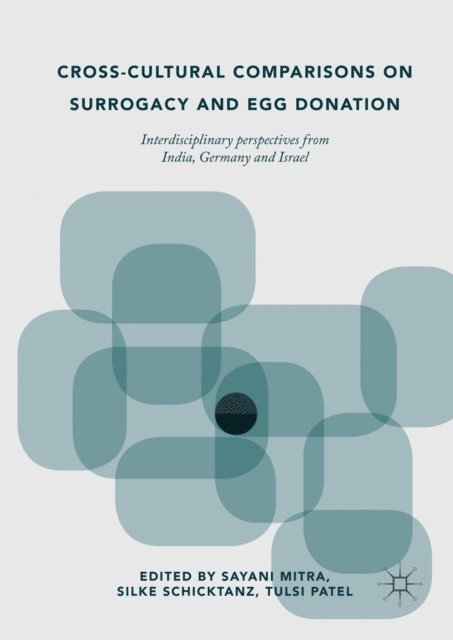 Tulsi Patel, Silke Schicktanz, Sayani Mitra - Cross-Cultural Comparisons on Surrogacy and Egg Donation, E-bok