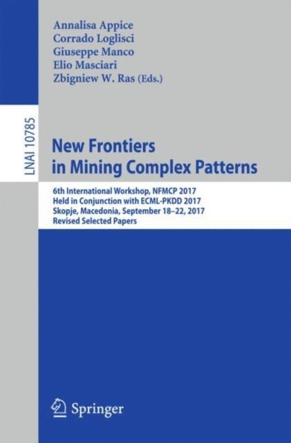 Zbigniew W. Ras, Elio Masciari, Giuseppe Manco, Corrado Loglisci, Annalisa Appice - New Frontiers in Mining Complex Patterns, E-bok