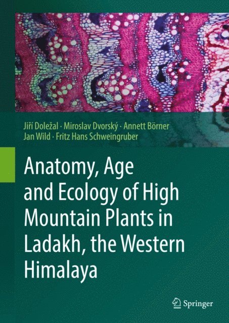 Fritz Hans Schweingruber, Jan Wild, Annett Borner, Miroslav Dvorsky, Jiri Dolezal - Anatomy, Age and Ecology of High Mountain Plants in Ladakh, the Western Himalaya, E-bok