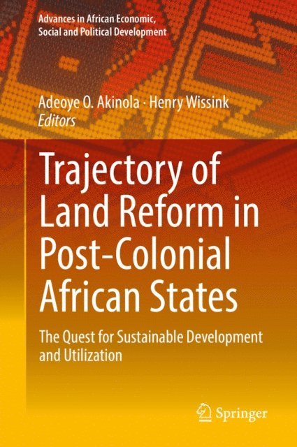 Henry Wissink, Adeoye O. Akinola - Trajectory of Land Reform in Post-Colonial African States, E-bok