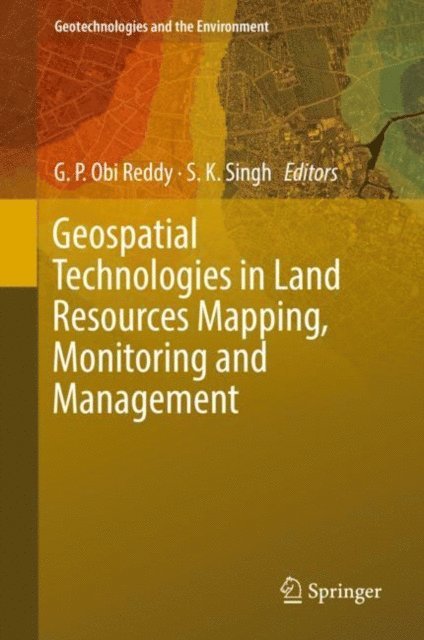 S. K. Singh, G. P. Obi Reddy - Geospatial Technologies in Land Resources Mapping, Monitoring and Management, E-bok