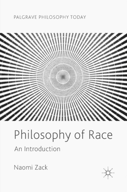 Naomi Zack - Philosophy of Race, E-bok