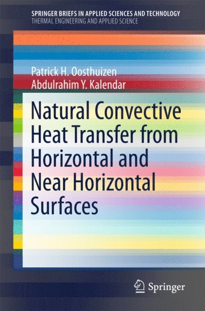 Abdulrahim Y. Kalendar, Patrick H. Oosthuizen - Natural Convective Heat Transfer from Horizontal and Near Horizontal Surfaces, E-bok