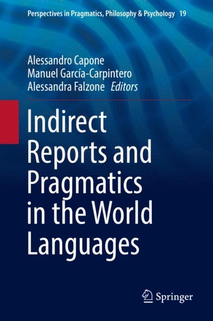 Alessandra Falzone, Manuel Garcia-Carpintero, Alessandro Capone - Indirect Reports and Pragmatics in the World Languages, E-bok