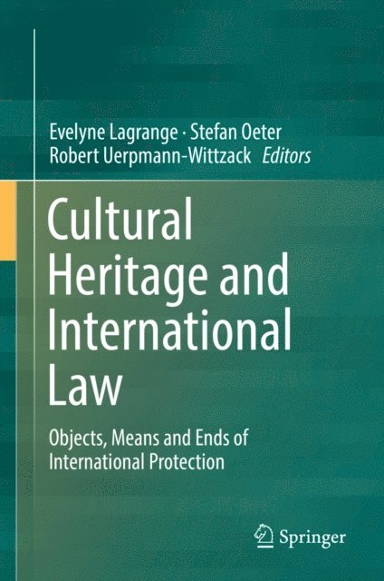 Robert Uerpmann-Wittzack, Stefan Oeter, Evelyne Lagrange - Cultural Heritage and International Law, E-bok