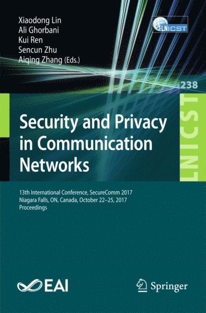 Aiqing Zhang, Sencun Zhu, Kui Ren, Ali Ghorbani, Xiaodong Lin - Security and Privacy in Communication Networks, E-bok
