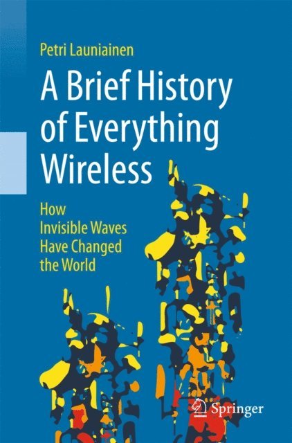Petri Launiainen - Brief History of Everything Wireless, E-bok. Tillgänglighet: Lägg i varukorg
