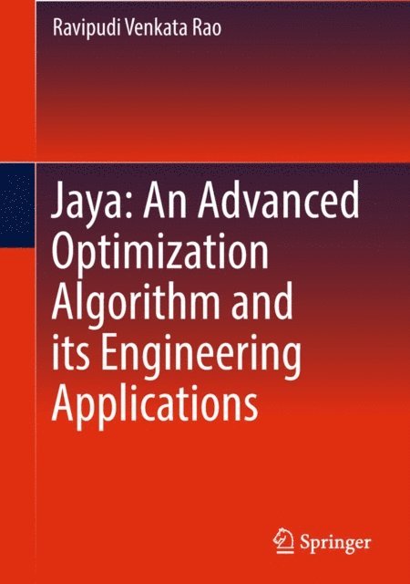 Ravipudi Venkata Rao - Jaya: An Advanced Optimization Algorithm and its Engineering Applications, E-bok