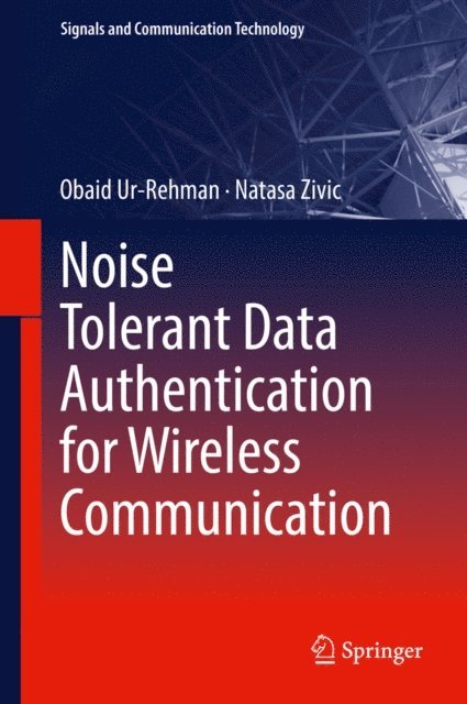 Natasa Zivic, Obaid Ur-Rehman - Noise Tolerant Data Authentication for Wireless Communication, E-bok