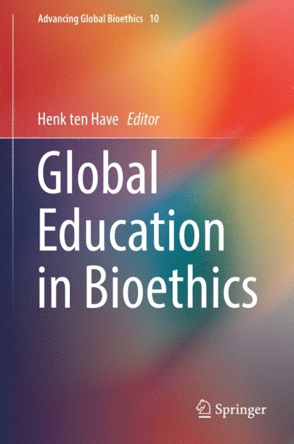 Henk ten Have - Global Education in Bioethics, E-bok