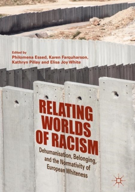 Elisa Joy White, Kathryn Pillay, Karen Farquharson, Philomena Essed - Relating Worlds of Racism, E-bok