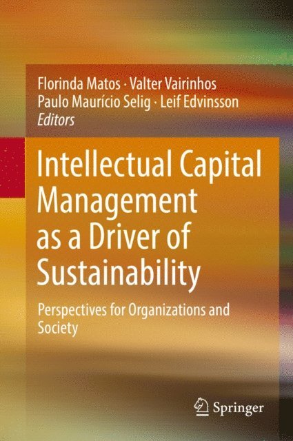 Leif Edvinsson, Paulo Mauricio Selig, Valter Vairinhos, Florinda Matos - Intellectual Capital Management as a Driver of Sustainability, E-bok