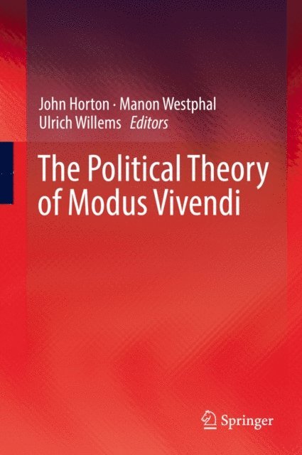 Ulrich Willems, Manon Westphal, John Horton - Political Theory of Modus Vivendi, E-bok