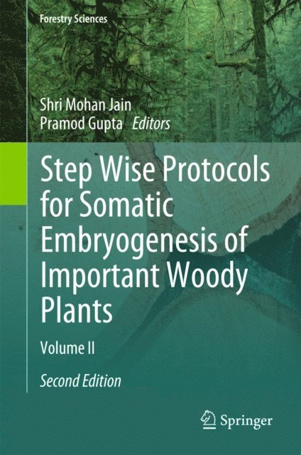 Pramod Gupta, Shri Mohan Jain - Step Wise Protocols for Somatic Embryogenesis of Important Woody Plants, E-bok