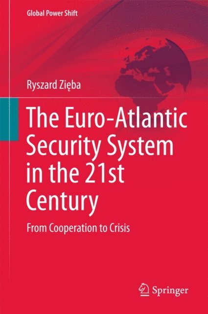 Ryszard Zieba - Euro-Atlantic Security System in the 21st Century, E-bok