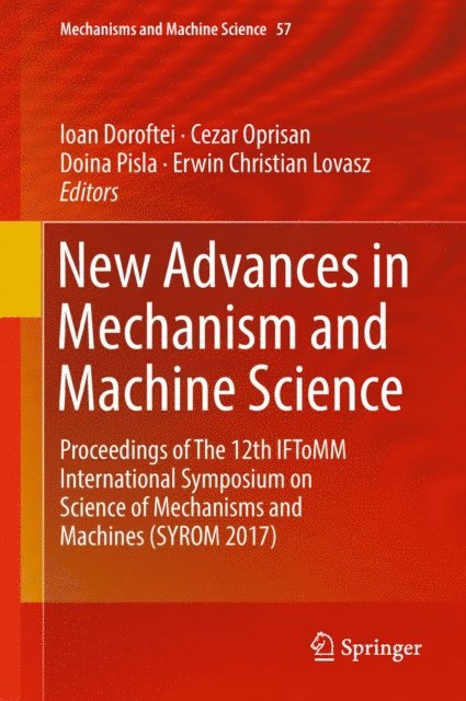 Erwin Christian Lovasz, Doina Pisla, Cezar Oprisan, Ioan Doroftei - New Advances in Mechanism and Machine Science, E-bok