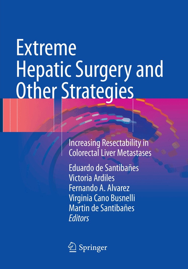 Eduardo de Santibañes, Victoria Ardiles, Fernando A. Alvarez, Virginia Cano Busnelli, Martin de Santibañes - Extreme Hepatic Surgery and Other Strategies, Häftad
