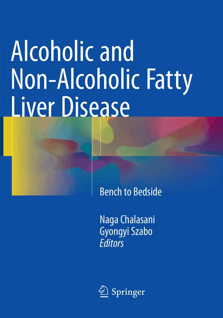 Naga Chalasani, Gyongyi Szabo - Alcoholic and Non-Alcoholic Fatty Liver Disease, Häftad. Tillgänglighet: Lägg i varukorg