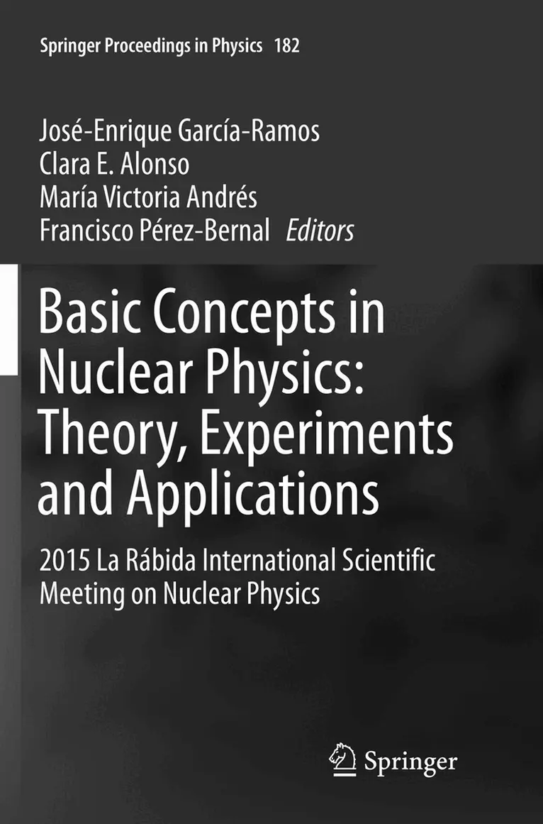José-Enrique García-Ramos, Clara E. Alonso, María Victoria Andrés, Francisco Pérez-Bernal - Basic Concepts in Nuclear Physics: Theory, Experiments and Applications, Häftad. Tillgänglighet: Lägg i varukorg