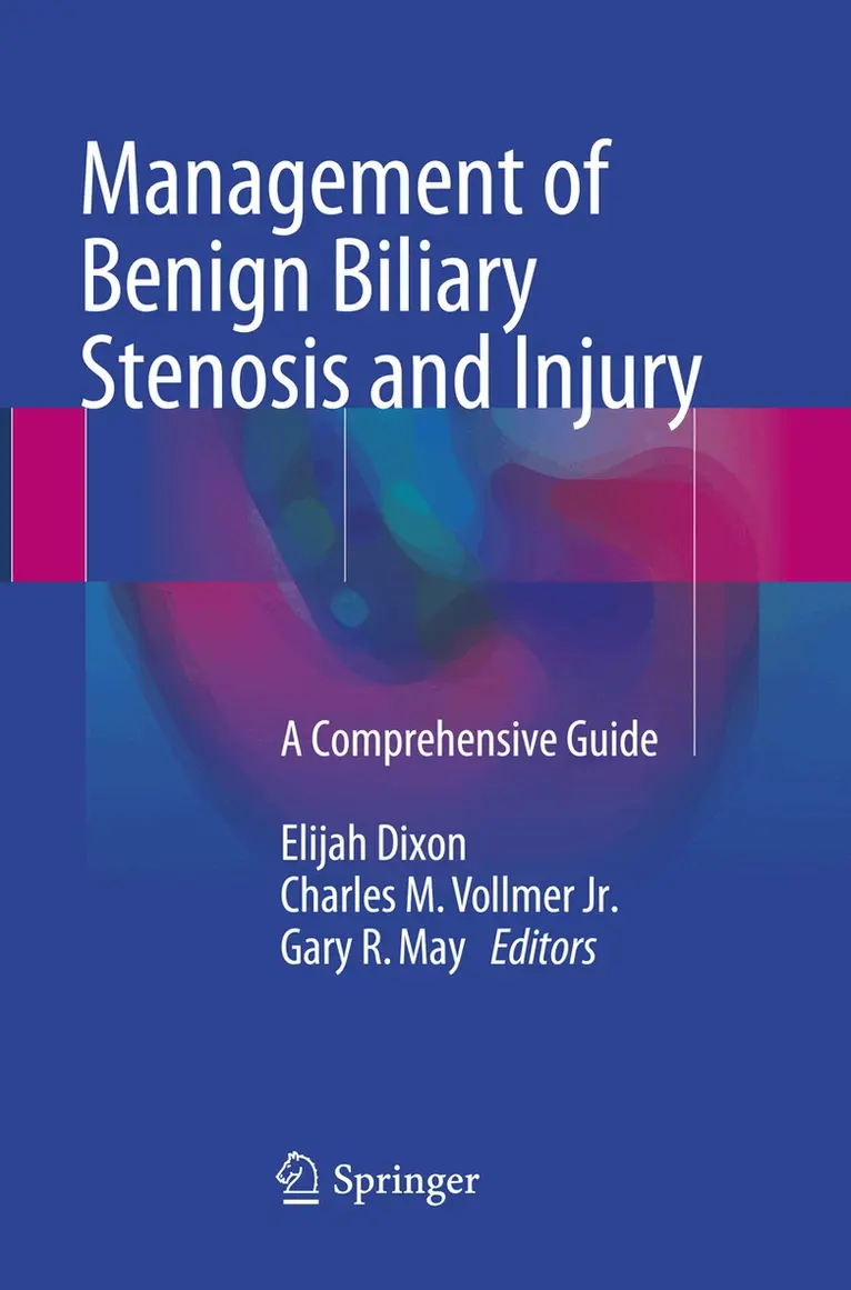 Elijah Dixon, Charles M. Vollmer Jr., Gary R. May - Management of Benign Biliary Stenosis and Injury, Häftad. Tillgänglighet: Lägg i varukorg
