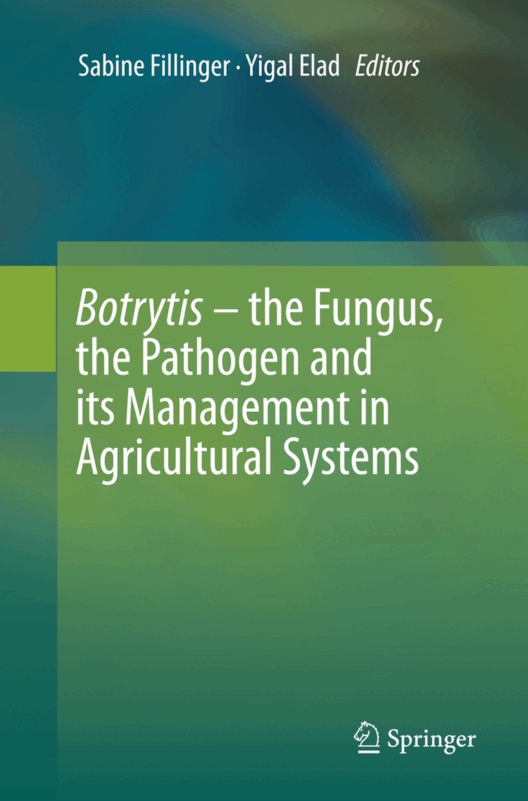 Sabine Fillinger, Yigal Elad - Botrytis – the Fungus, the Pathogen and its Management in Agricultural Systems, Häftad