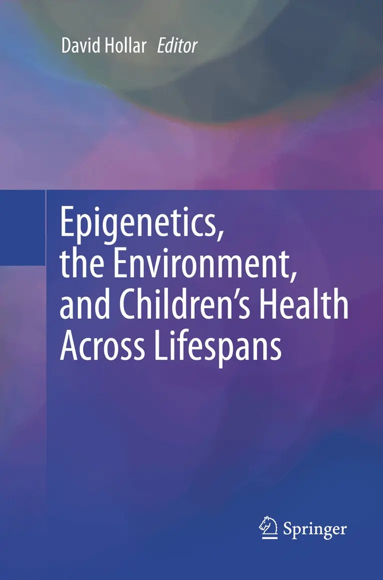 David Hollar - Epigenetics, the Environment, and Children’s Health Across Lifespans, Häftad. Tillgänglighet: Lägg i varukorg
