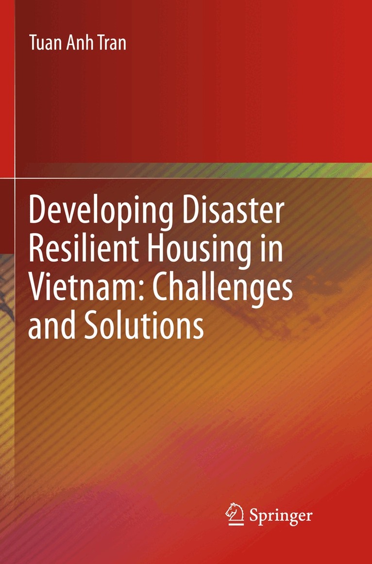 Tuan Anh Tran - Developing Disaster Resilient Housing in Vietnam: Challenges and Solutions, Häftad
