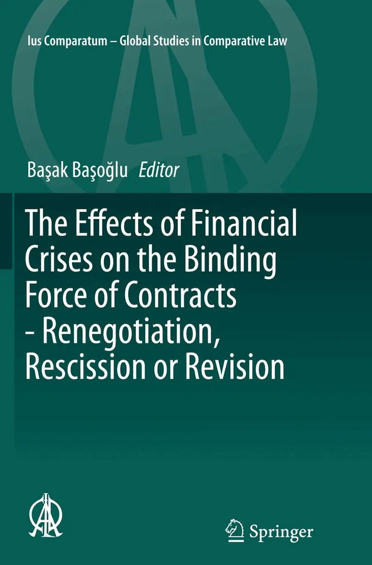 Effects of Financial Crises on the Binding Force of Contracts - Renegotiation, Rescission or Revision