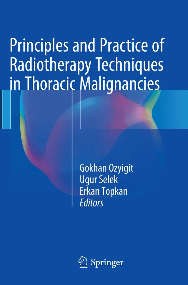 Gokhan Ozyigit, Ugur Selek, Erkan Topkan - Principles and Practice of Radiotherapy Techniques in Thoracic Malignancies, Häftad. Tillgänglighet: Lägg i varukorg