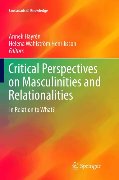 Anneli Häyrén, Helena Wahlström Henriksson - Critical Perspectives on Masculinities and Relationalities, Häftad