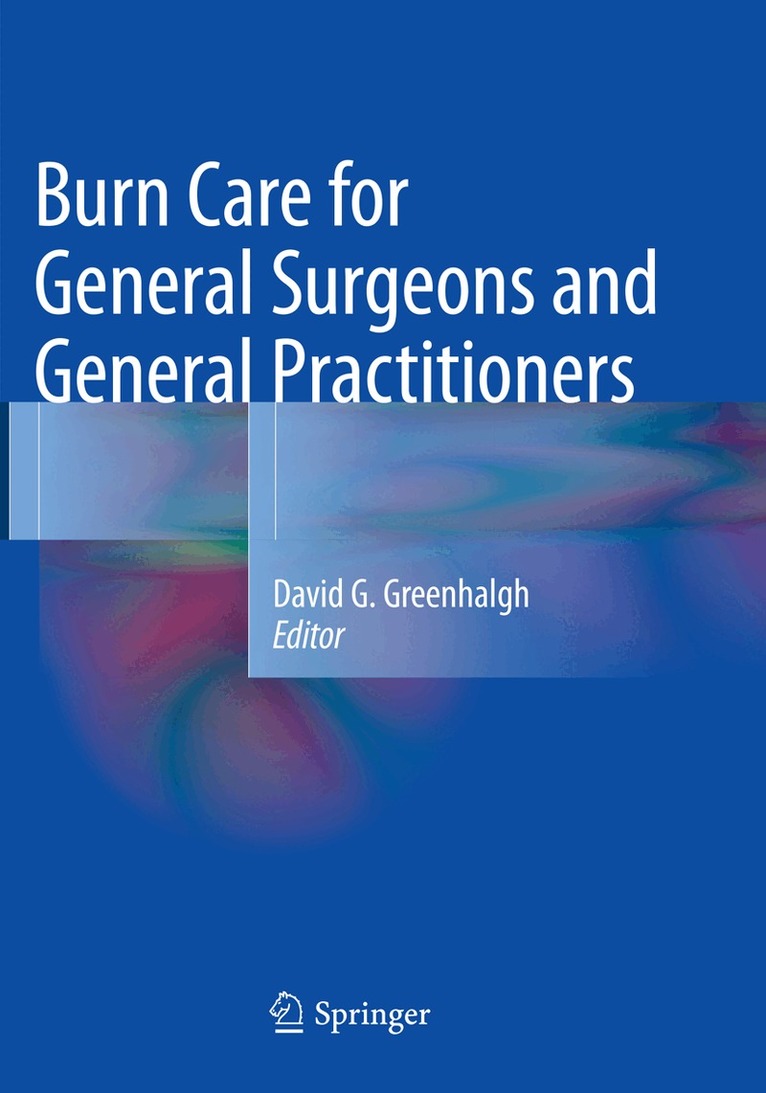 David G. Greenhalgh - Burn Care for General Surgeons and General Practitioners, Häftad. Tillgänglighet: Lägg i varukorg