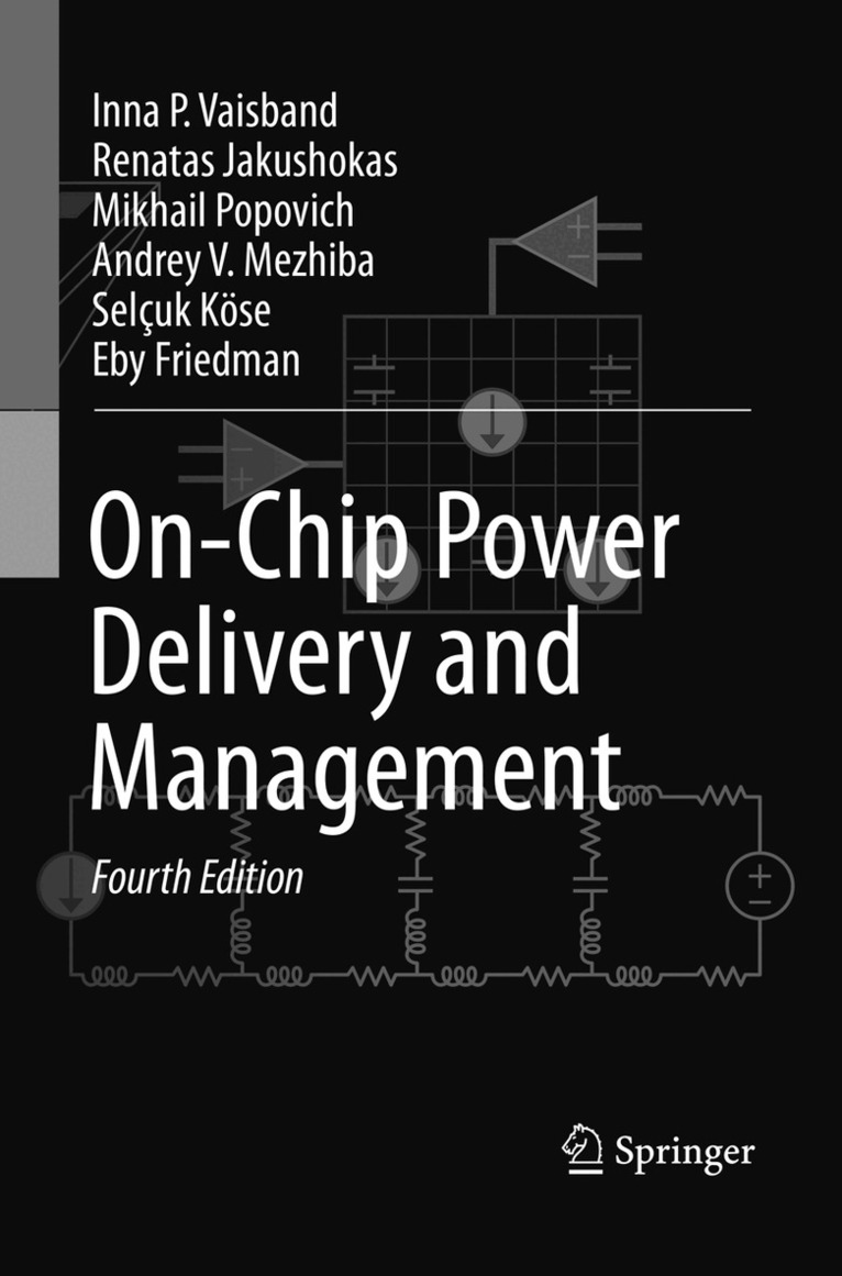 Inna P. Vaisband, Renatas Jakushokas, Mikhail Popovich, Andrey V. Mezhiba, Selçuk Köse, Eby G. Friedman - On-Chip Power Delivery and Management, Häftad. Tillgänglighet: Lägg i varukorg