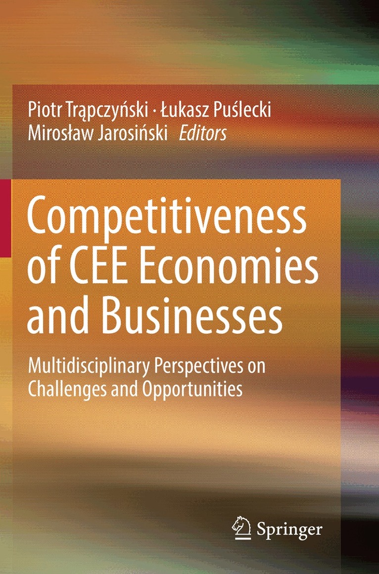 Piotr Trąpczyński, Łukasz Puślecki, Mirosław Jarosiński - Competitiveness of CEE Economies and Businesses, Häftad