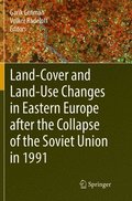 Land-Cover and Land-Use Changes in Eastern Europe after the Collapse of the Soviet Union in 1991