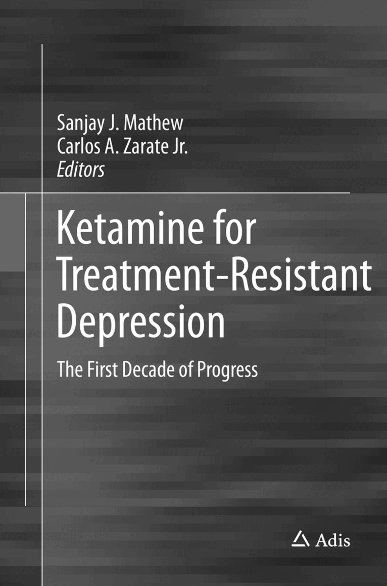 Sanjay J. Mathew, Carlos A. Zarate, Jr. - Ketamine for Treatment-Resistant Depression, Häftad