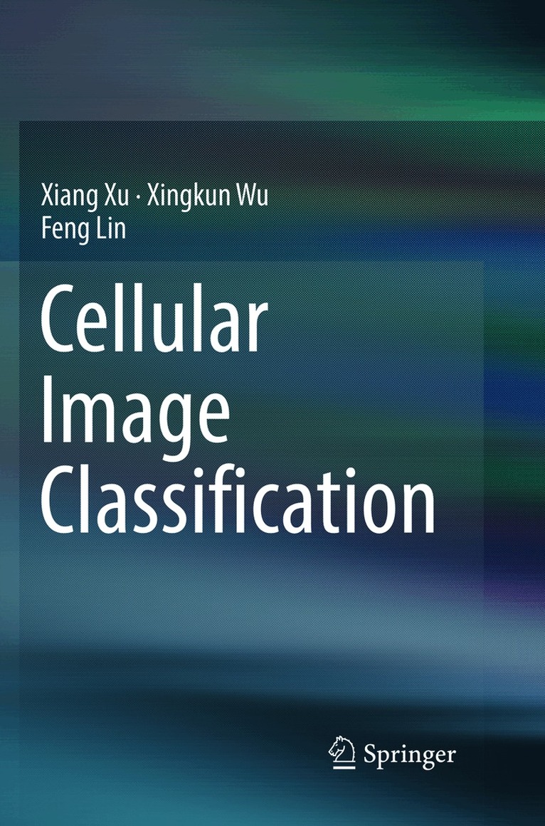 Xiang Xu, Xingkun Wu, Feng Lin - Cellular Image Classification, Häftad